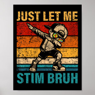 Just Let Me Stim Bruh Kids Boys Funny Autism Aware Poster