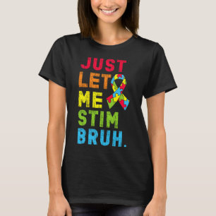 Just Let Me Stim Bruh Kids Boys Funny Autism Aware T-Shirt