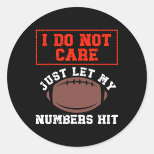 Just Let My Numbers Hit I Don't Care Who Wins Foot Classic Round Sticker