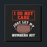 Just Let My Numbers Hit I Don't Care Who Wins Foot Magnet<br><div class="desc">Just Let My Numbers Hit I Don't Care Who Wins Football Funny</div>