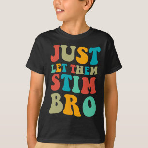 Just Let Them Stim Bro Boys Funny Autism Awareness T-Shirt