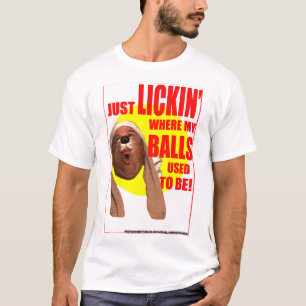 "Just Lickin'...!" White T-Shirt
