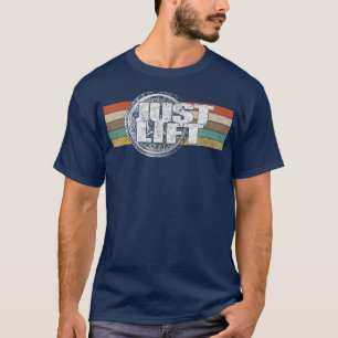 Just Lift  Barbell Weight Lifting Fitness Gym Work T-Shirt