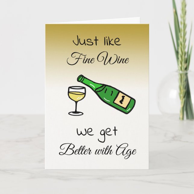 Just like Fine Wine, We get Better with Age Bday Card (Front)