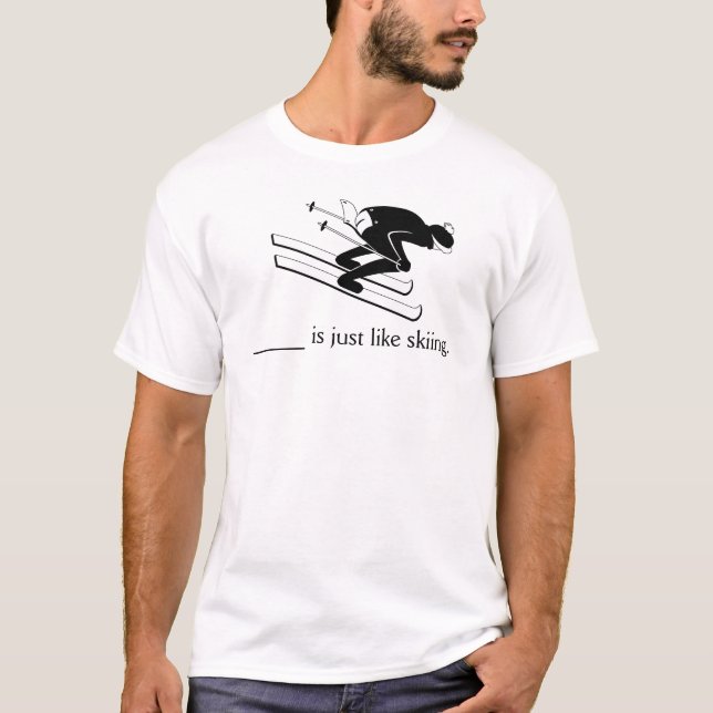 Just Like Skiing T-Shirt (Front)