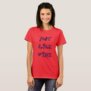 JUST LIKE WINE Women's T-Shirt