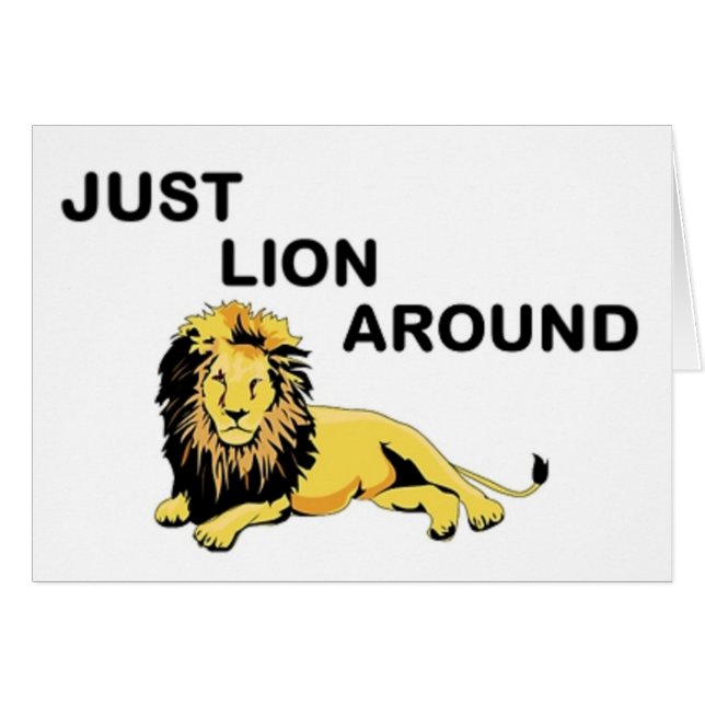 JUST LION AROUND (Front Horizontal)