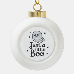 Just Little Boo Funny Design Ceramic Ball Christmas Ornament