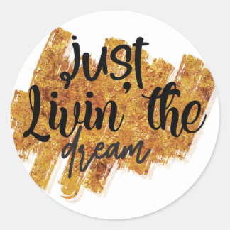 Just living the dream classic round sticker