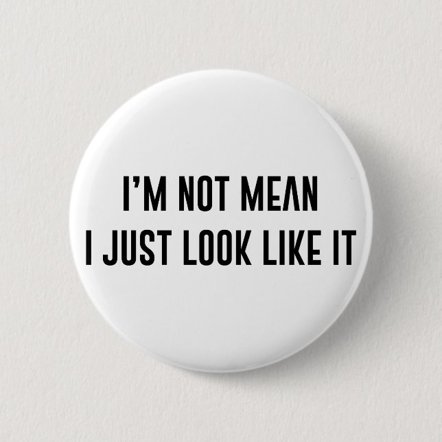 Just Look Mean 2 Inch Round Button (Front)