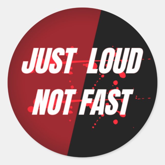 Just loud not fast sticker (Front)