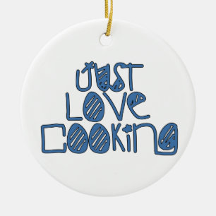 Just Love Cooking Ceramic Ornament
