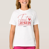 Just Love Jesus Personalized with Custom Name Girl