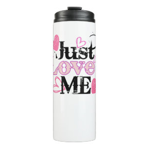 Just Love Me 02.w. Thermal Tumbler