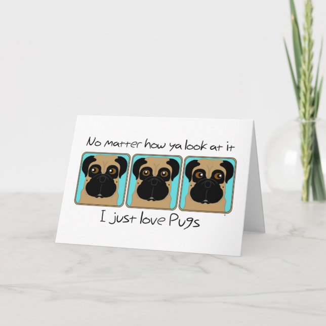 Just Love Pugs Quote and Funny Pugs Looking Around Card (Front)