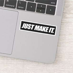 Just Make it Sticker