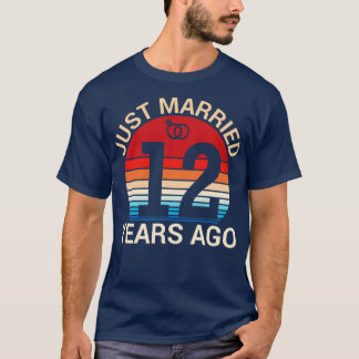 Just Married 12 Years Ago Hus Wife Married Anniver T-Shirt