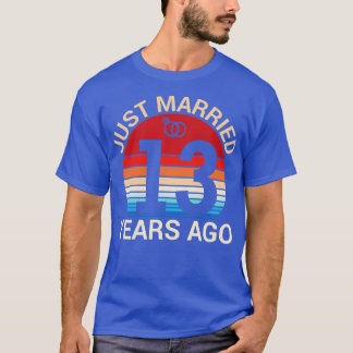 Just Married 13 Years Ago Hus Wife Married Anniver T-Shirt