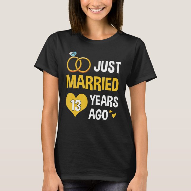 Just Married 13 Years Since 2010 13th Wedding Anni T-Shirt (Front)