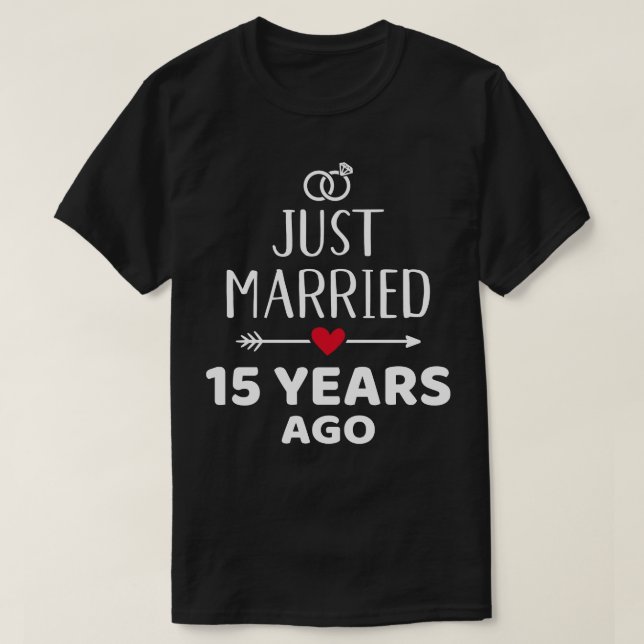 Just married 15 years ago for 15th wedding anniver T-Shirt (Design Front)