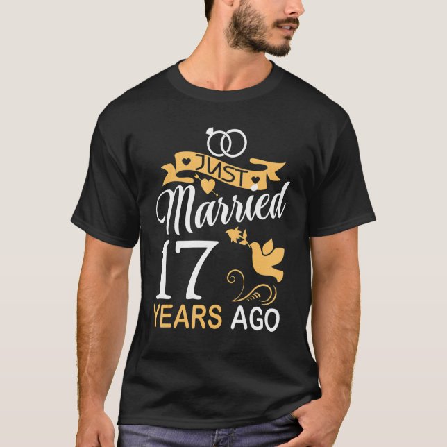 Just Married 17 Years Ago 17th Wedding Anniversary T-Shirt (Front)