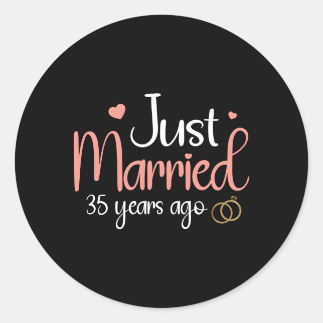 Just Married 35 Years Ago 35Th Wedding Anniversary Classic Round Sticker (Front)