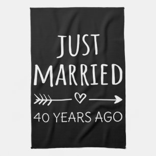  Just Married 40 Years Ago I Kitchen Towel