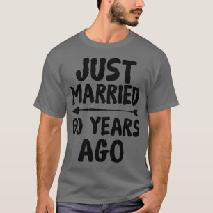 Just Married 60 Years Ago 60th Wedding Anniversary T-Shirt