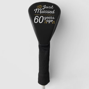 Just Married 60 Years Ago II Golf Head Cover