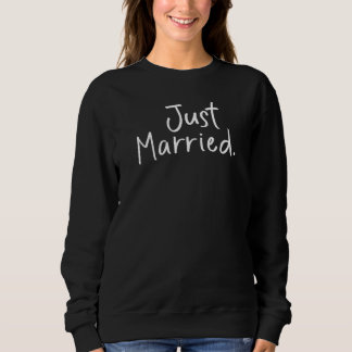 Just Married Bride Idea Bachelorette Party Wedding Sweatshirt