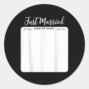 Just Married Sign My Shirt - Bride & Groom Classic Round Sticker