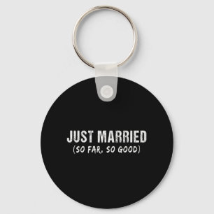 Just Married So Far So Good Newly Married Couples Keychain