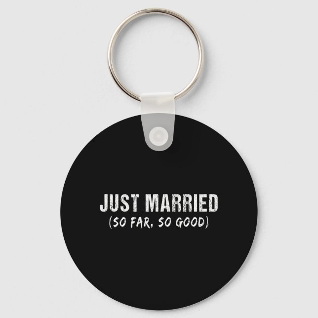 Just Married So Far So Good Newly Married Couples  Keychain (Front)