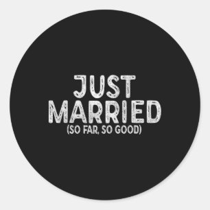 Just Married So Far So Good Newlywed Bride And Gro Classic Round Sticker