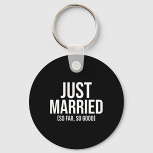 Just Married So Far So Good Newlywed Bride And Gro Keychain