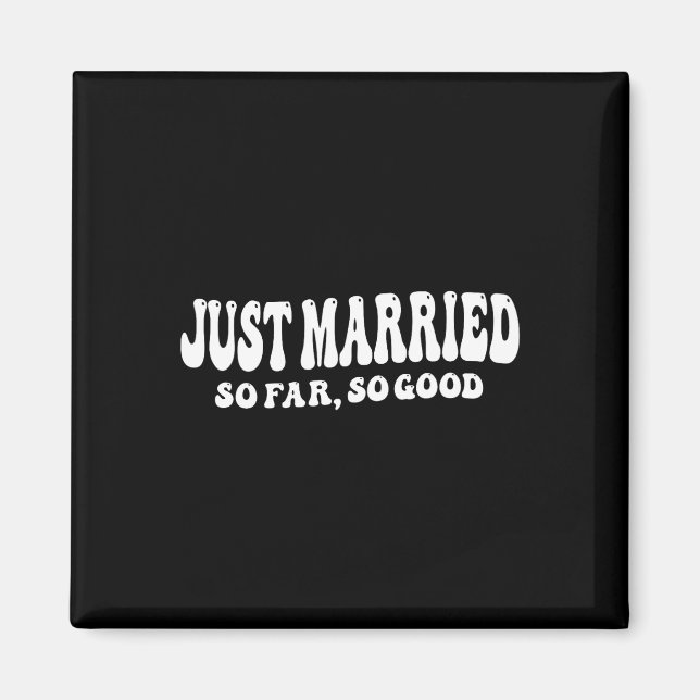 Just Married So Far So Good Wedding Bride Groom Co Magnet (Front)