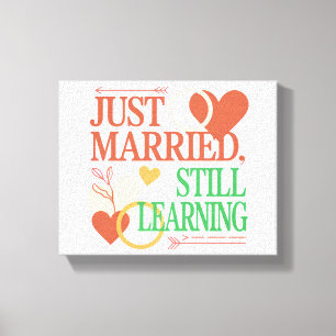 Just Married Still Learning Newlywed Valentines Canvas Print