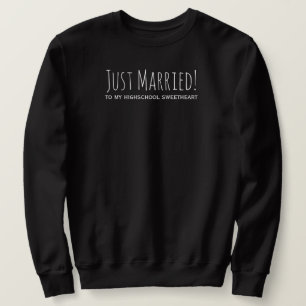 Just Married to my Highschool Sweetheart Sweatshirt