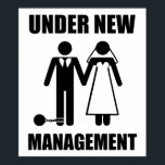 Just Married, Under New Management Poster<br><div class="desc">..but they'll never take... our FREEDOOOOOM!  Oh wait,  yes they will.  Great gfit for the newly married groom or soon-to-be-married bachelor.</div>