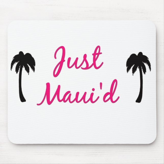 Just Maui'd Mousepad (Front)