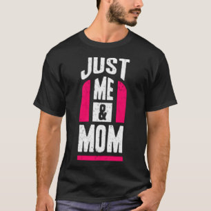 Just me and mom T-Shirt