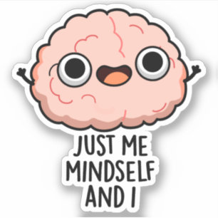 Just Me Mindself And I Funny Brain Pun 