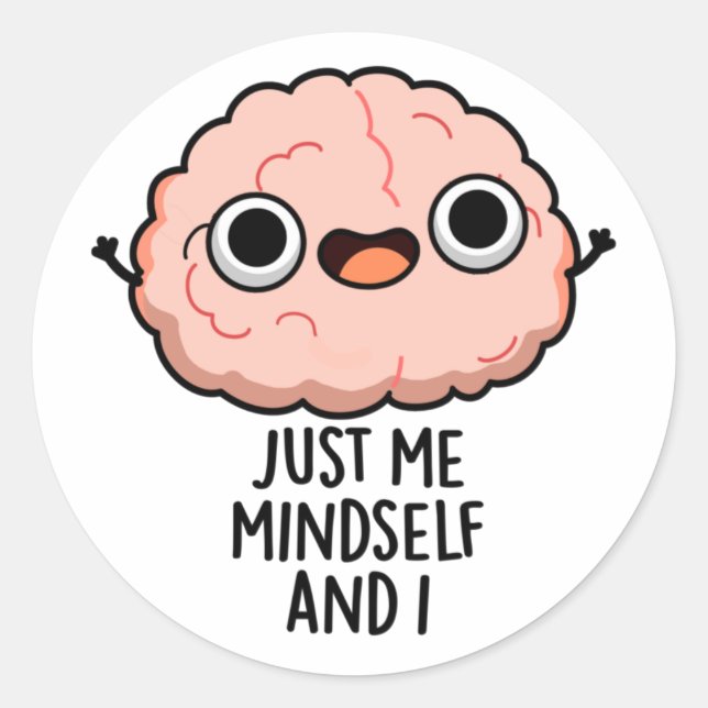 Just Me Mindself And I Funny Brain Pun  Classic Round Sticker (Front)