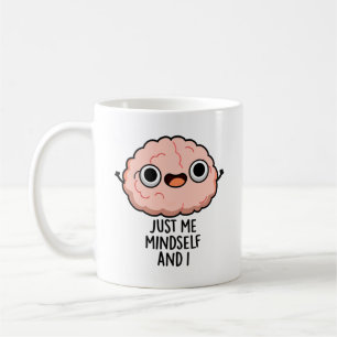 Just Me Mindself And I Funny Brain Pun  Coffee Mug
