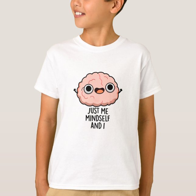 Just Me Mindself And I Funny Brain Pun  T-Shirt (Front)