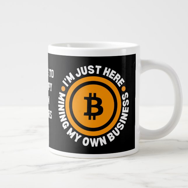 JUST MINING MY OWN BUSINESS Fun Bitcoin Large Coffee Mug (Right)