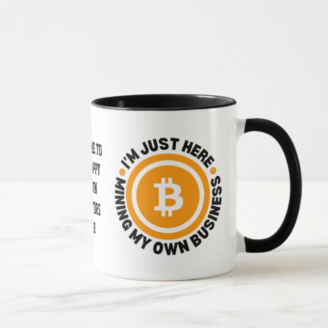 JUST MINING MY OWN BUSINESS Fun Bitcoin Mug (Right)