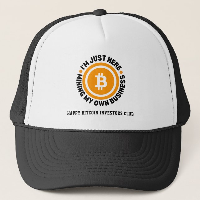 JUST MINING MY OWN BUSINESS Fun Bitcoin Trucker Hat (Front)