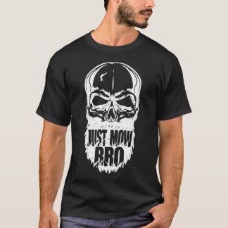 JUST MOW BRO Bearded Skull T-Shirt