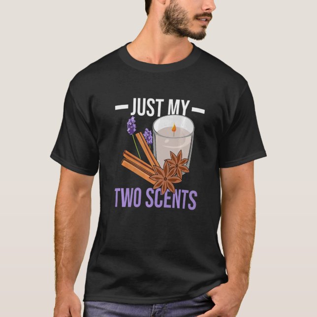 Just my two scents for a Candle Making T-Shirt (Front)